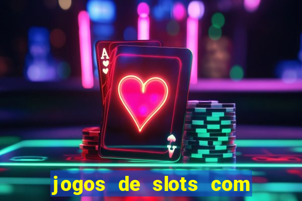 jogos de slots com bonus de cadastro