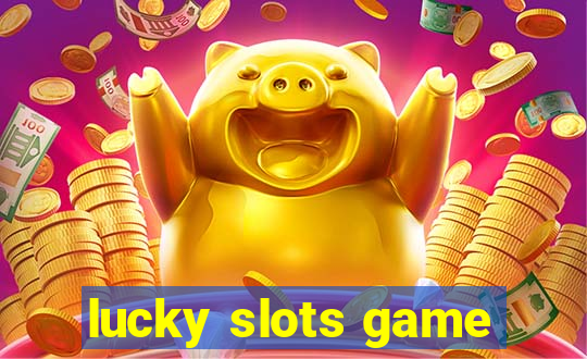 lucky slots game