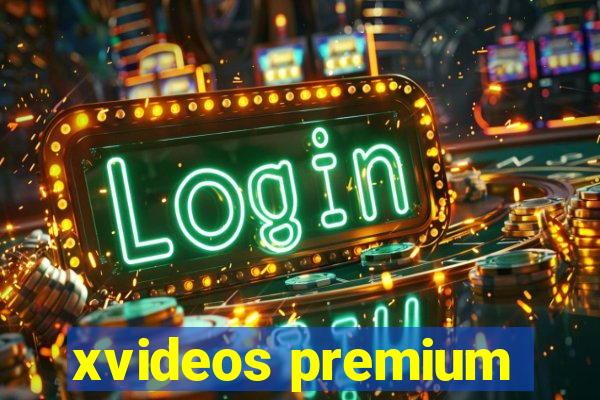 xvideos premium