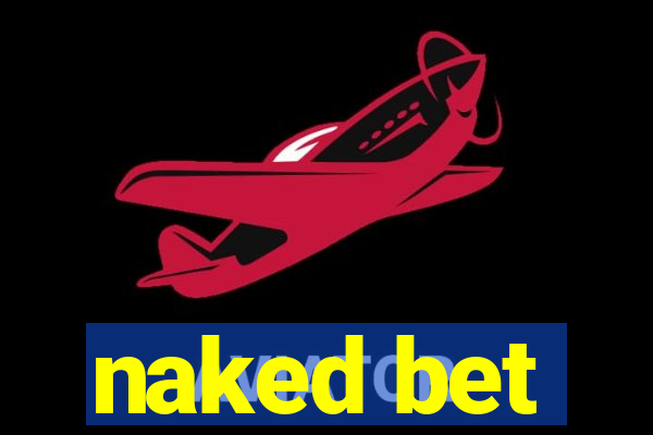 naked bet