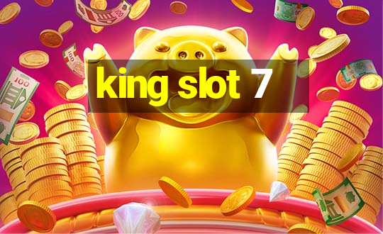 king slot 7