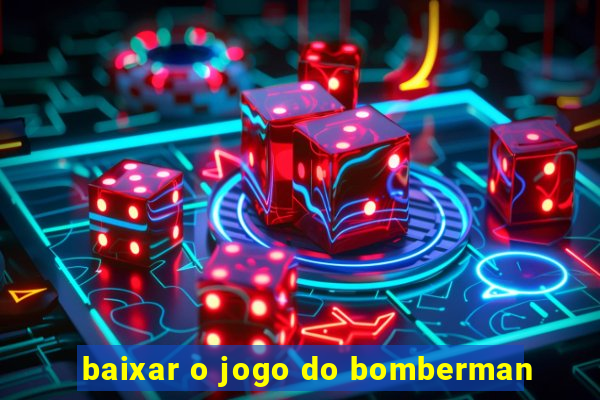 baixar o jogo do bomberman