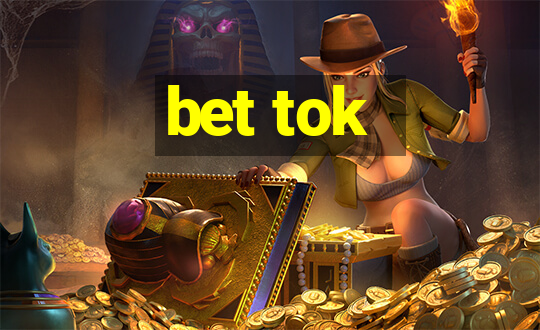 bet tok