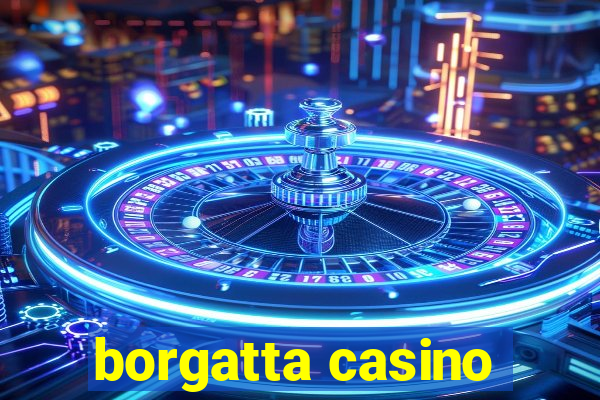 borgatta casino