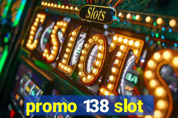 promo 138 slot