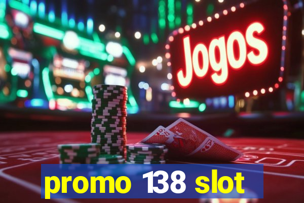 promo 138 slot