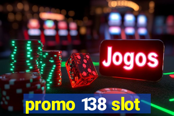 promo 138 slot