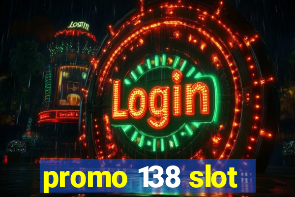 promo 138 slot