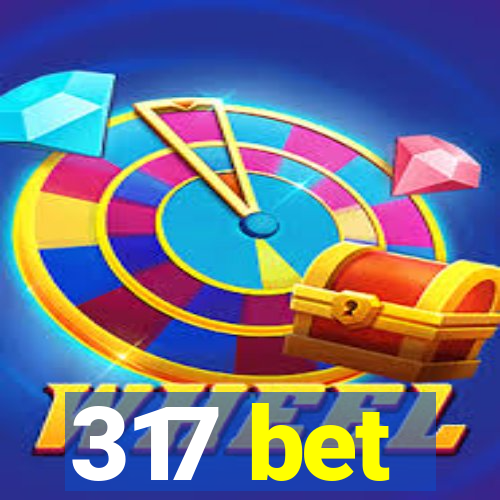 317 bet