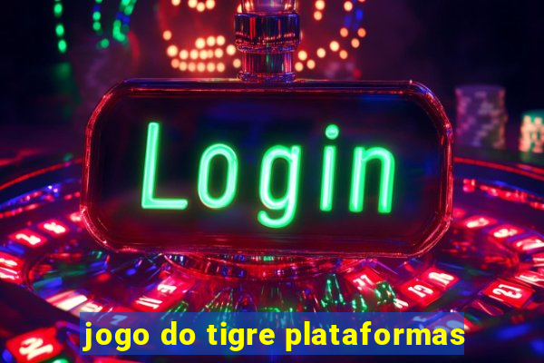 jogo do tigre plataformas