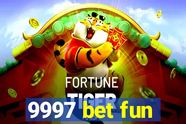 9997 bet fun