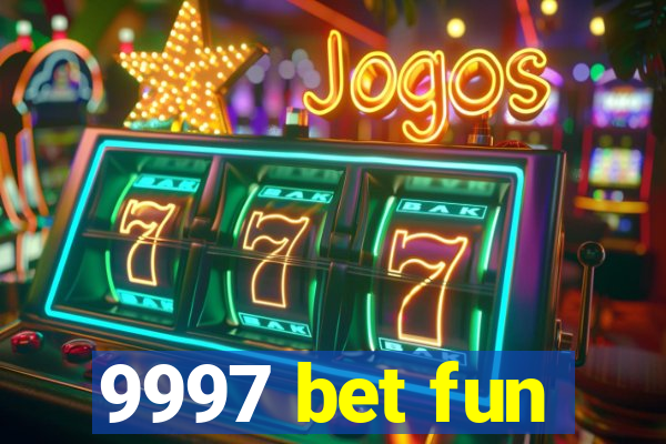 9997 bet fun