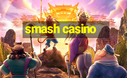 smash casino