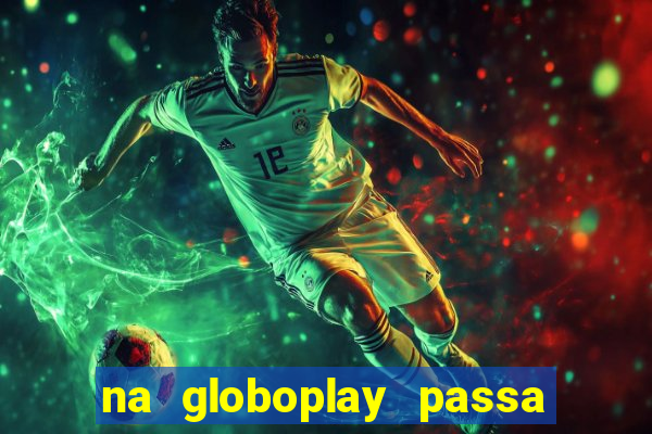 na globoplay passa jogo ao vivo