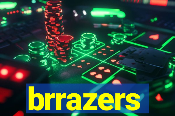 brrazers