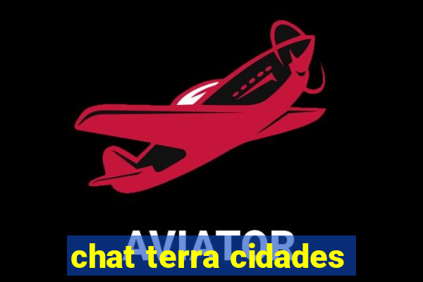 chat terra cidades