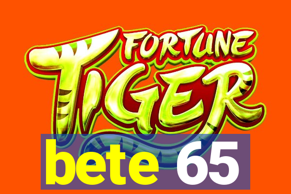 bete 65