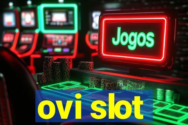 ovi slot