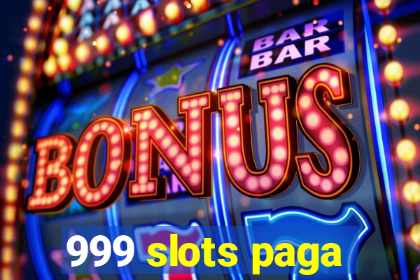 999 slots paga