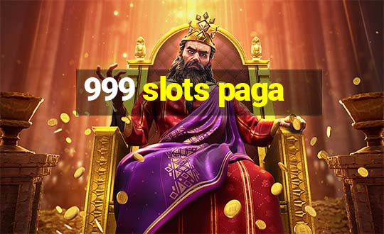 999 slots paga