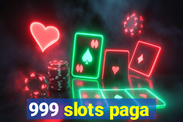 999 slots paga