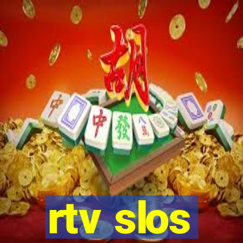 rtv slos