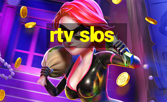 rtv slos