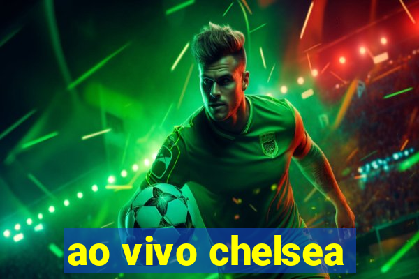 ao vivo chelsea