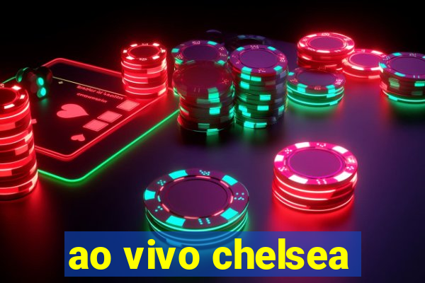 ao vivo chelsea