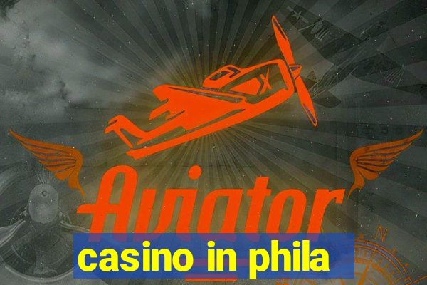 casino in phila