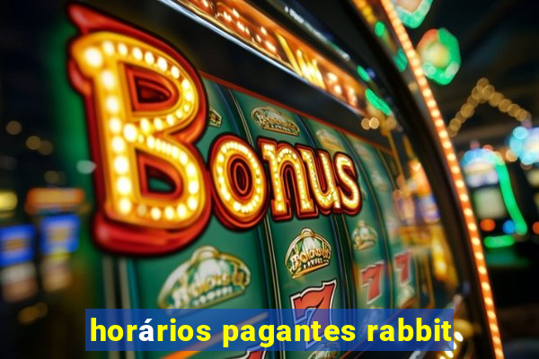 horários pagantes rabbit