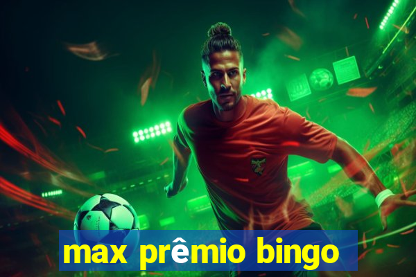 max prêmio bingo