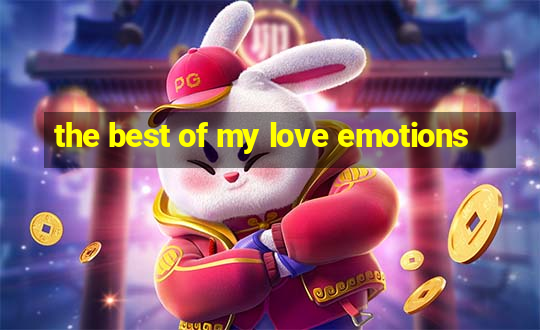 the best of my love emotions