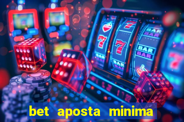 bet aposta minima 1 real