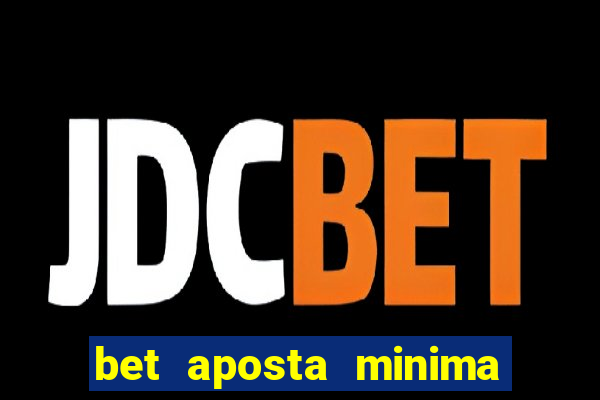 bet aposta minima 1 real