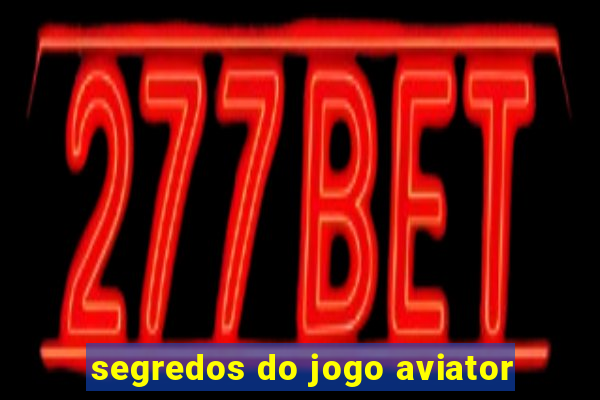 segredos do jogo aviator