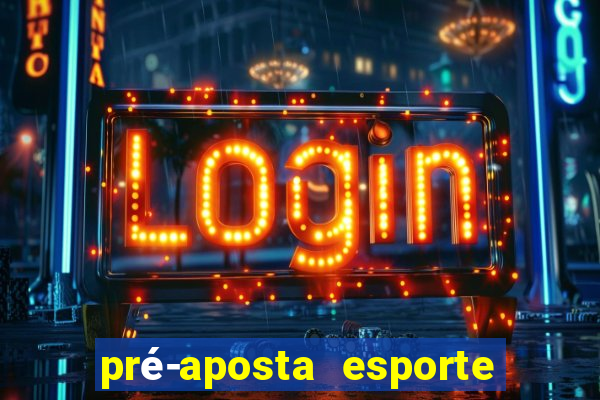 pré-aposta esporte bet net