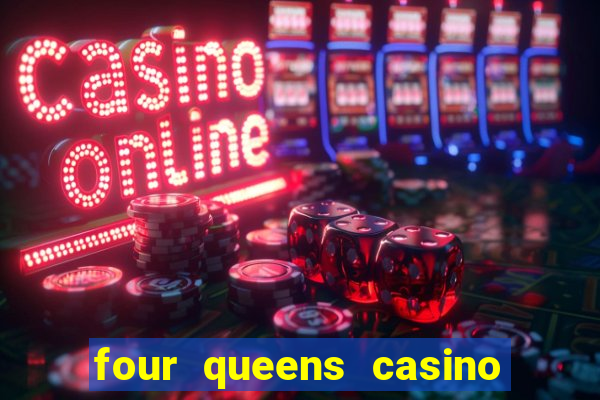 four queens casino & hotel