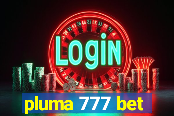 pluma 777 bet