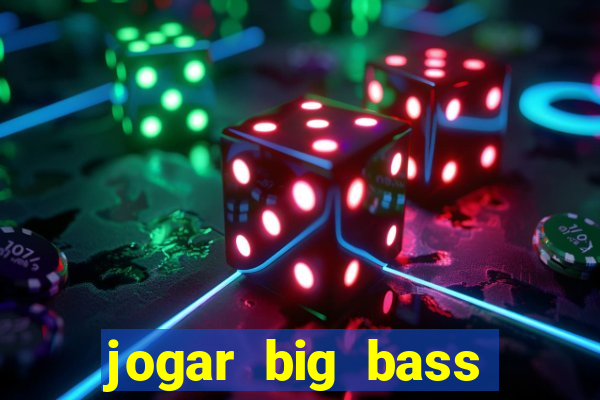 jogar big bass amazon xtreme grátis