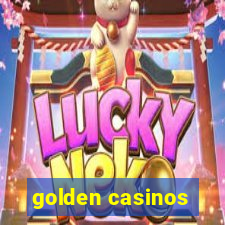 golden casinos