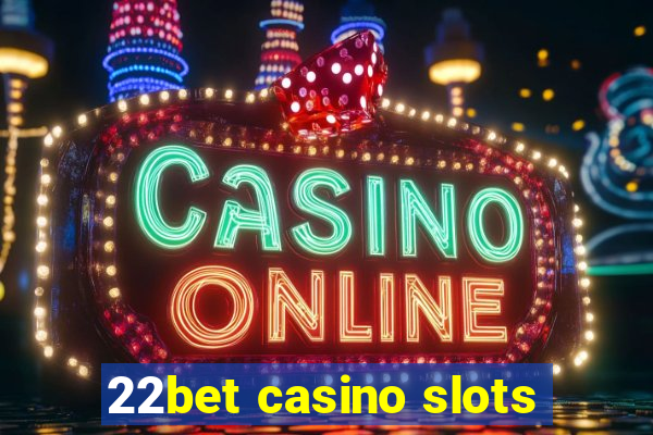 22bet casino slots