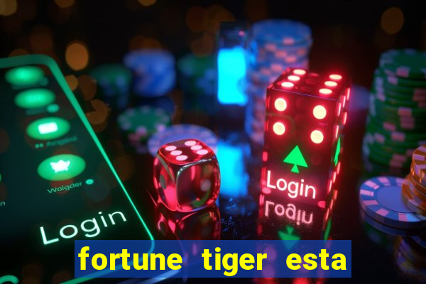 fortune tiger esta pagando hoje