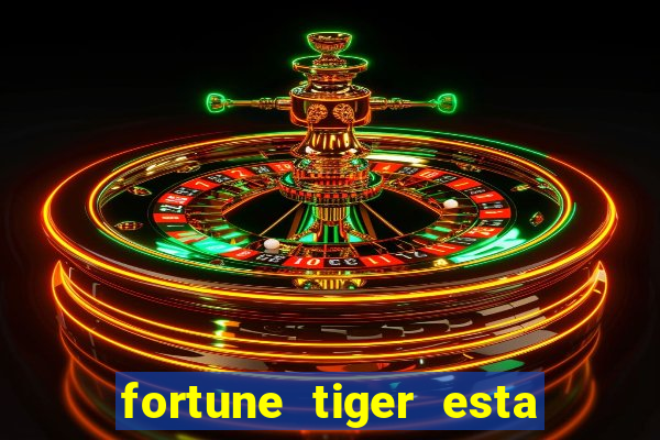 fortune tiger esta pagando hoje