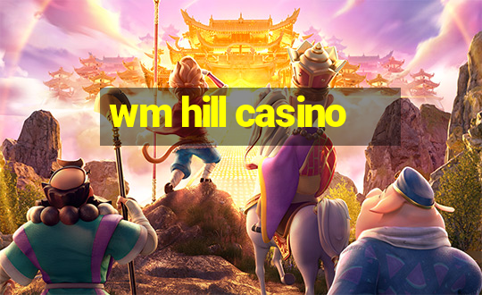 wm hill casino