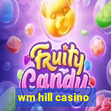 wm hill casino