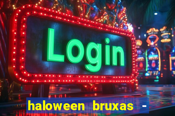 haloween bruxas - slots 777