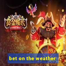 bet on the weather