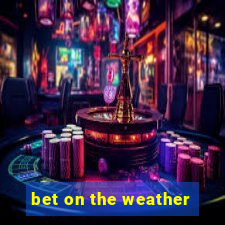 bet on the weather