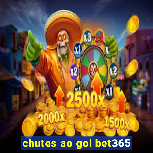 chutes ao gol bet365